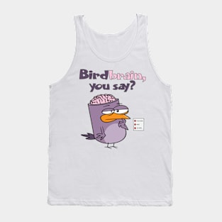 Birdbrain Design for Bird Lovers Tank Top